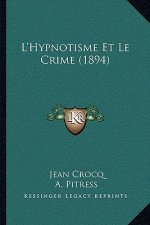 L'Hypnotisme Et Le Crime (1894)