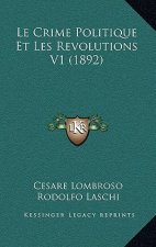 Le Crime Politique Et Les Revolutions V1 (1892)