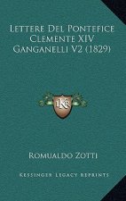 Lettere Del Pontefice Clemente XIV Ganganelli V2 (1829)
