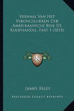 Verhaal Van Het Verongelukken Der Amerikaansche Brik De Koophandel, Part 1 (1818)