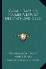 Voyage Dans Les Prairies A L'Ouest Des Etats-Unis (1835)