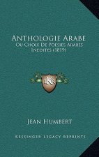 Anthologie Arabe: Ou Choix De Poesies Arabes Inedites (1819)