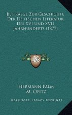 Beitraege Zur Geschichte Der Deutschen Literatur Des XVI Und XVII Jahrhunderts (1877)