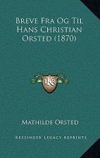 Breve Fra Og Til Hans Christian Orsted (1870)