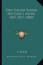 Den Danske Kirkes Historie I Arene, 1801-1817 (1880)