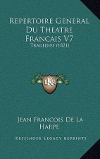 Repertoire General Du Theatre Francais V7: Tragedies (1821)