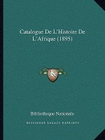 Catalogue De L'Histoire De L'Afrique (1895)