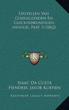 Opstellen Van Godgeleerden En Geschiedkundigen Inhoud, Part 3 (1862)
