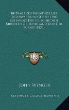 Beitrage Zur Kenntniss Des Gegenwartigen Geistes Und Zustandes Der Griechischen Kirche In Griechenland Und Der Turkey (1839)
