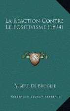 La Reaction Contre Le Positivisme (1894)
