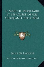 Le Marche Monetaire Et Ses Crises Depuis Cinquante Ans (1865)