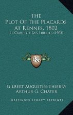 The Plot Of The Placards At Rennes, 1802: Le Complot Des Libelles (1903)