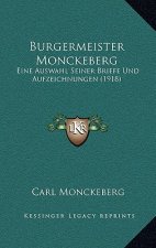 Burgermeister Monckeberg: Eine Auswahl Seiner Briefe Und Aufzeichnungen (1918)