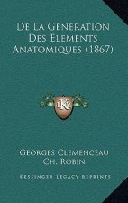 De La Generation Des Elements Anatomiques (1867)