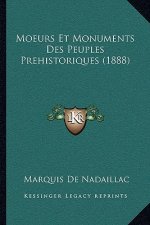 Moeurs Et Monuments Des Peuples Prehistoriques (1888)