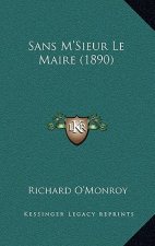 Sans M'Sieur Le Maire (1890)
