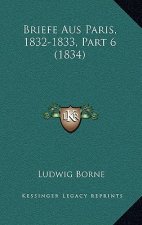 Briefe Aus Paris, 1832-1833, Part 6 (1834)