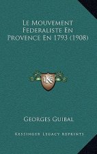 Le Mouvement Federaliste En Provence En 1793 (1908)