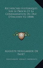 Recherches Historiques Sur Le Proces Et La Condamnation Du Duc D'Enghien V2 (1844)
