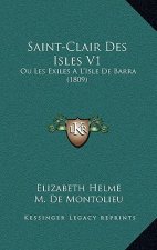 Saint-Clair Des Isles V1: Ou Les Exiles A L'Isle De Barra (1809)