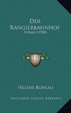Der Rangierbahnhof: Roman (1908)