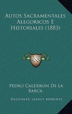 Autos Sacramentales Alegoricos E Historiales (1883)