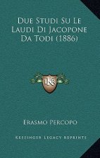 Due Studi Su Le Laudi Di Jacopone Da Todi (1886)