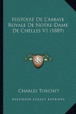 Histoire De L'Abbaye Royale De Notre-Dame De Chelles V1 (1889)