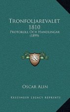 Tronfoljarevalet 1810: Protokoll Och Handlingar (1899)