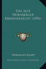 Das Alte Nurnberger Kriminalrecht (1896)