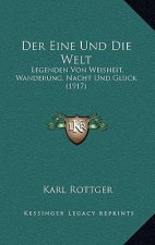 Der Eine Und Die Welt: Legenden Von Weisheit, Wanderung, Nacht Und Gluck (1917)