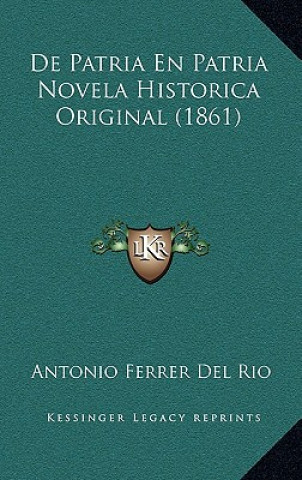 De Patria En Patria Novela Historica Original (1861)