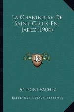La Chartreuse De Saint-Croix-En-Jarez (1904)