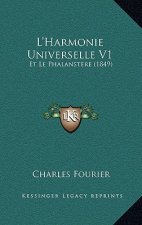 L'Harmonie Universelle V1: Et Le Phalanstere (1849)