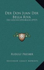 Der Don Juan Der Bella Riva: Ein Geschichtenbuch (1917)