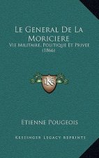 Le General De La Moriciere: Vie Militaire, Politique Et Privee (1866)