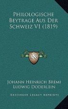 Philologische Beytrage Aus Der Schweiz V1 (1819)