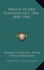 Breslau In Der Franzosenzeit, 1806-1808 (1906)