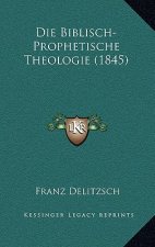 Die Biblisch-Prophetische Theologie (1845)