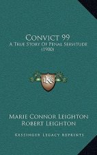 Convict 99: A True Story Of Penal Servitude (1900)