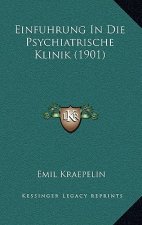Einfuhrung In Die Psychiatrische Klinik (1901)