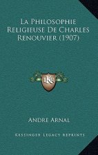 La Philosophie Religieuse De Charles Renouvier (1907)