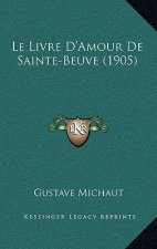 Le Livre D'Amour De Sainte-Beuve (1905)