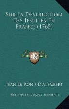 Sur La Destruction Des Jesuites En France (1765)