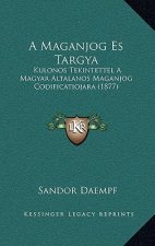 A Maganjog Es Targya: Kulonos Tekintettel A Magyar Altalanos Maganjog Codificatiojara (1877)