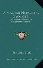 A Magyar Nepkoltes Gyongyei: A Legszebb Nepdalok Gyujtemenye (1896)