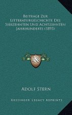 Beitrage Zur Litteraturgeschichte Des Siebzehnten Und Achtzehnten Jahrhunderts (1893)