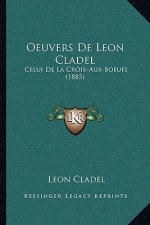 Oeuvers de Leon Cladel: Celui de La Croix-Aux-Boeufs (1885)