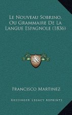 Le Nouveau Sobrino, Ou Grammaire De La Langue Espagnole (1836)