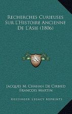 Recherches Curieuses Sur L'Histoire Ancienne De L'Asie (1806)